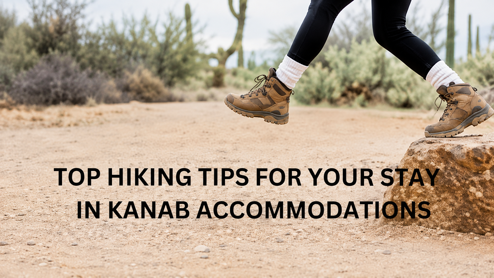 A person in hiking boots jumps off a rock onto a desert trail. Text overlay reads: “Top hiking tips for your stay in Kanab accommodations.”.