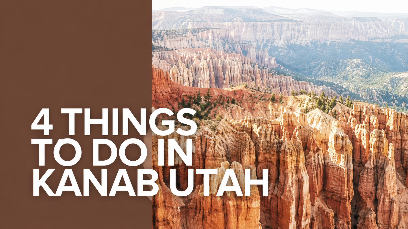 “4 Things to Do in Kanab Utah” over an image of dramatic red rock formations and cliffs, with mountains and trees in the background under a clear sky.